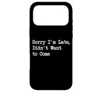Custodia per iPhone 17 Pro Max Scusa, sono in ritardo, non volevo diventare sarcastico