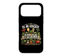 Custodia per iPhone 17 Pro Max Se Mi Cercate Mi Trovate Nel Mio Orticello Giardinaggio