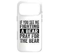 Custodia per iPhone 17 Pro Max Se mi vedi combattere contro un orso, prega per l'orso, divertente