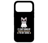 Custodia per iPhone 17 Pro Max Se non posso portare il mio Bulldog francese, non diventerò Funny Dog