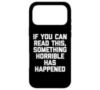 Custodia per iPhone 17 Pro Max Se riesci a leggere questo, è successo qualcosa di orribile -Divertente