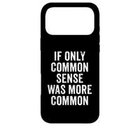 Custodia per iPhone 17 Pro Max Se solo il buon senso fosse più comune sarcasmo divertente