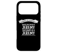 Custodia per iPhone 17 Pro Max Sii sempre te stesso a meno che tu non possa essere il nome della maglietta di JEREMY