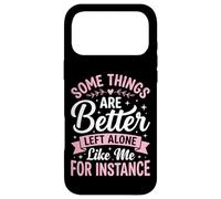 Custodia per iPhone 17 Pro Max Some Things Are Better Left Alone Like Me For Instance