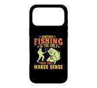 Custodia per iPhone 17 Pro Max Sometimes Fishing Is The Only Thing That Makes Sense Fisher