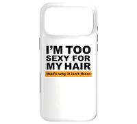 Custodia per iPhone 17 Pro Max Sono troppo sexy per i miei capelli, ecco perché non ci sono
