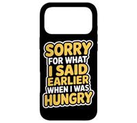 Custodia per iPhone 17 Pro Max Sorry For What I Said Earlier When I Was Hungry Affamato