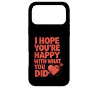 Custodia per iPhone 17 Pro Max Spero che tu sia felice con quello che hai fatto relazione di rottura