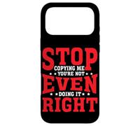 Custodia per iPhone 17 Pro Max Stop Copying Me You're Not Even Doing It Right -