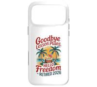 Custodia per iPhone 17 Pro Max Teacher Retirement Shirts 2026 Goodbye Lesson Hello Freedom