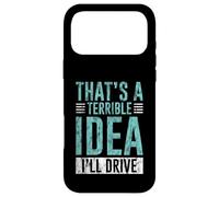 Custodia per iPhone 17 Pro Max That's A Terrible Idea I'll Drive Reckless Friend Joke -