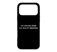 Custodia per iPhone 17 Pro Max The Dreams Pizza The Reality Broccoli, Dieta Divertente