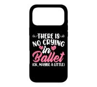 Custodia per iPhone 17 Pro Max There Is No Crying In Ballet (Ok Maybe A Little)