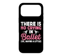 Custodia per iPhone 17 Pro Max There Is No Crying In Ballet (Ok Maybe A Little)