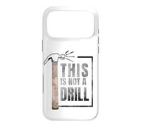 Custodia per iPhone 17 Pro Max This Is Not A Drill Funny Hammer Construction Citazione
