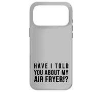 Custodia per iPhone 17 Pro Max Ti ho parlato della mia FRIGGITRICE AD ARIA Croccanti Amanti del Cibo