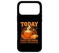 Custodia per iPhone 17 Pro Max Today's Plan: Toast & Hot Cocoa Against The Blizzard Gifts