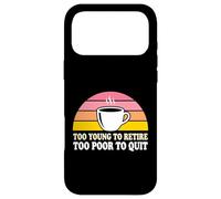 Custodia per iPhone 17 Pro Max Troppo giovane per andare in pensione troppo povero per lasciare il dipendente stanco