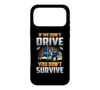 Custodia per iPhone 17 Pro Max Truck Driver If We Don't Drive You Don't Survive Trucker