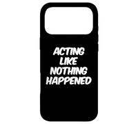 Custodia per iPhone 17 Pro Max Umorismo Testo Persone divertenti Agire come se nulla fosse successo