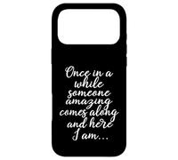 Custodia per iPhone 17 Pro Max Una volta In Un Mentre Qualcuno Incredibile Arriva E Qui Sono