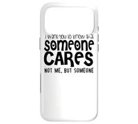 Custodia per iPhone 17 Pro Max Voglio che tu sappia che a qualcuno importa non a me ma a qualcuno