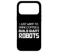 Custodia per iPhone 17 Pro Max Voglio solo bere caffè e costruire robot giganti