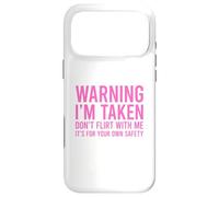 Custodia per iPhone 17 Pro Max Warning I'm Taken Don't Flirt With Me