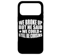 Custodia per iPhone 17 Pro Max We Broke Up But He Said We Could Still Be Cousins_-