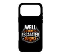 Custodia per iPhone 17 Pro Max Well That Escalated Rapidamente Divertente Sarcastico Citazione Umoristica
