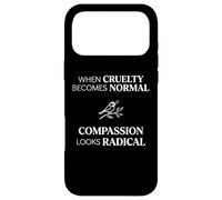 Custodia per iPhone 17 Pro Max When Cruelty Becomes Normal Compassion Looks Radical