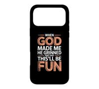 Custodia per iPhone 17 Pro Max When God Made Me He Grinned And Said This'll Be Fun