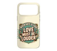 Custodia per iPhone 17 Pro Max When Hate is Loud Love Must Be Louder