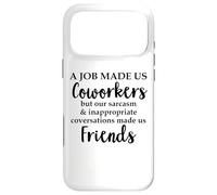 Custodia per iPhone 17 Pro Max Work A Job Made Us Coworkers But Our Sarcasm Made Us Friends