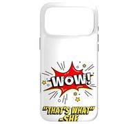 Custodia per iPhone 17 Pro Max Wow That's What She Funny Quote