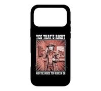 Custodia per iPhone 17 Pro Max Yes That's Right And The Horse You Rode In On Divertente