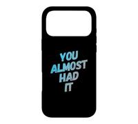 Custodia per iPhone 17 Pro Max You Almost Had It Messaggi di testo divertenti Citazioni umoristiche divertenti