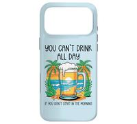Custodia per iPhone 17 Pro Max You Can't Drink All Day If You Don't Start In The Morning