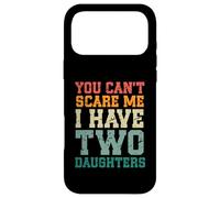 Custodia per iPhone 17 Pro Max You Can't Scare Me I Have Two Daughters, Funny Mom Dad