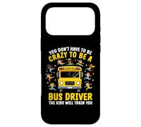 Custodia per iPhone 17 Pro Max You Don’t Have to Be Crazy to Be a Bus Driver Funny School