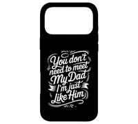Custodia per iPhone 17 Pro Max You Don't Need To Meet My Dad I'm Just Like Him |-