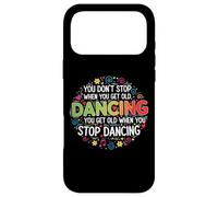Custodia per iPhone 17 Pro Max You Don't Stop Dancing When You Get Old Divertente Carino