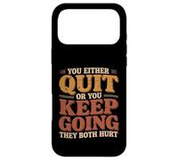 Custodia per iPhone 17 Pro Max You Either Quit Or You Keep Going They Both Hurt |-