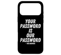 Custodia per iPhone 17 Pro Max Your Password Is Our Password Hacker Cybersecurity Humor