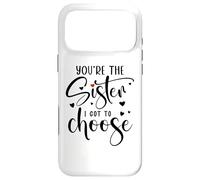 Custodia per iPhone 17 Pro Max You're the Sister I Got to Choose You are The Sister I Chose