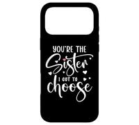 Custodia per iPhone 17 Pro Max You're the Sister I Got to Choose You are The Sister I Chose