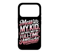 Custodia per iPhone 17 Pro MESS WITH MY KID AND YOU'LL MEET MY FULL TIME ATTIUDE