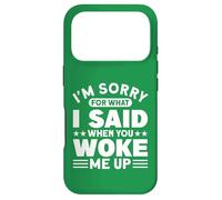 Custodia per iPhone 17 Pro Mi dispiace per quello che ho detto quando mi hai svegliato