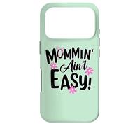 Custodia per iPhone 17 Pro Mommin' Ain't Easy Funny Mom Busy Life Saying Cute Floral