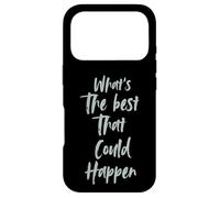 Custodia per iPhone 17 Pro Motivational What is The Best That Could Happen Optimistic